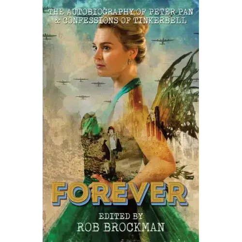 Forever: The Autobiography of Peter Pan & Confessions of Tinkerbell