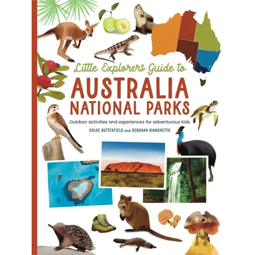 The Little Explorer's Guide to Australian National Parks: Outdoor Activities and Experiences for Adventurous Kids