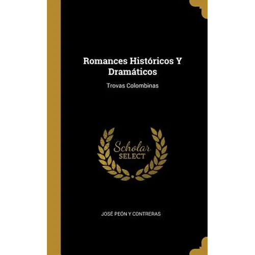 Romances Históricos Y Dramáticos: Trovas Colombinas