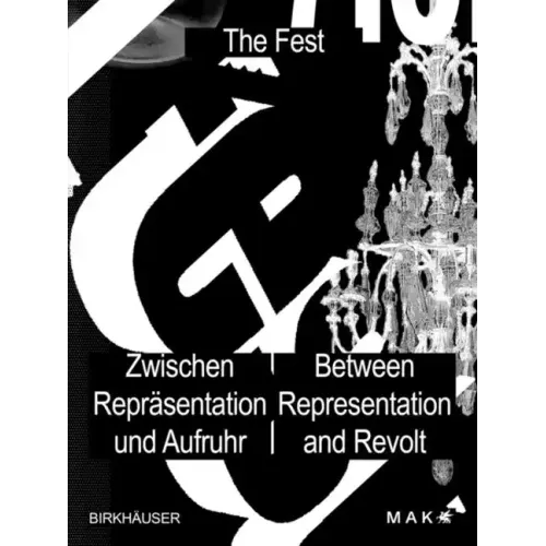 Das Fest / The Fest: Zwischen Repräsentation Und Aufruhr / Between Representation and Revolt