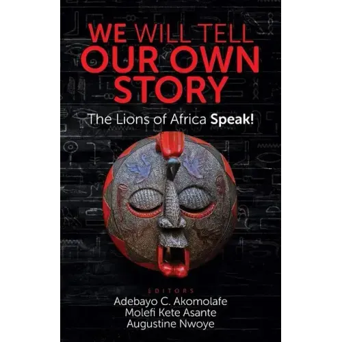 We Will Tell Our Own Story: The Lions of Africa Speak!