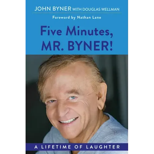 Five Minutes, Mr. Byner: A Lifetime of Laughter