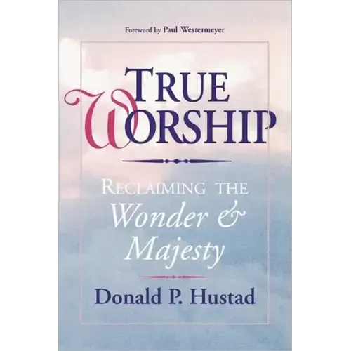 True Worship: Reclaiming the Wonder & Majesty