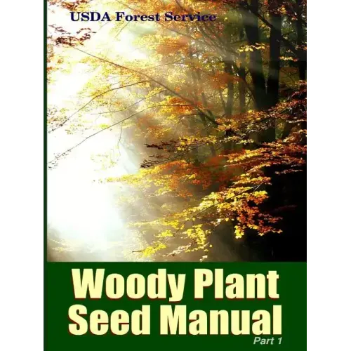 The Woody Plant Seed Manual Part I