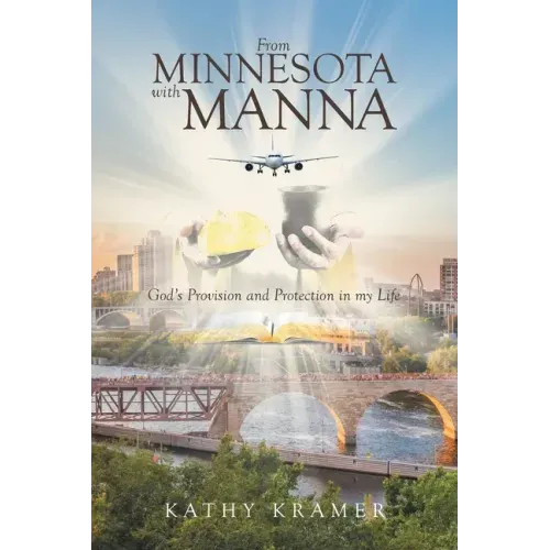 From Minnesota with Manna: God's Provision and Protection in my Life