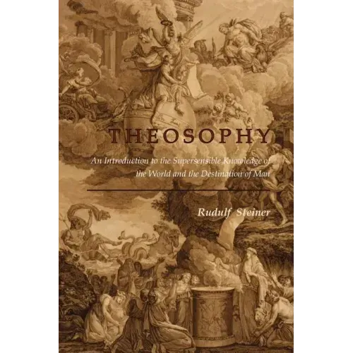 Theosophy: An Introduction to the Supersensible Knowledge of the World and the Destination of Man