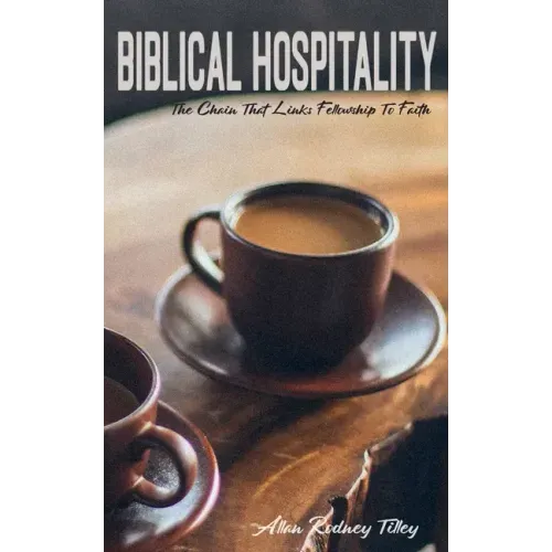 Biblical Hospitality: The Chain that Links Fellowship to Faith