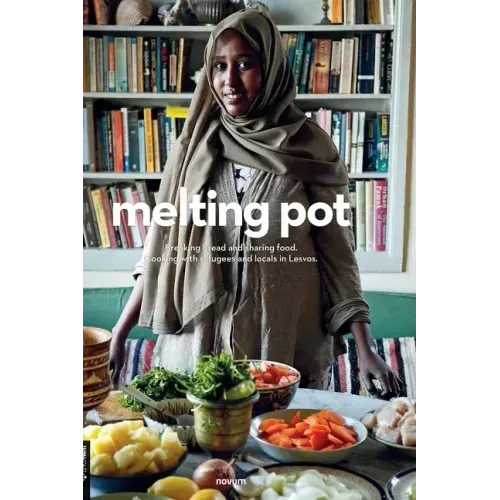 melting pot: Breaking bread and sharing food. Cooking with refugees and locals in Lesvos.