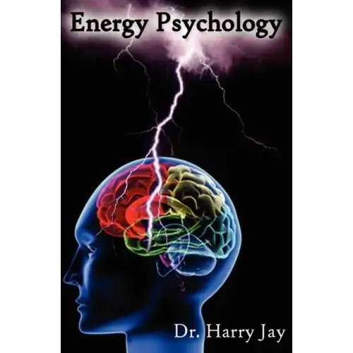 Energy Psychology: Unlock The Power of the Human Mind