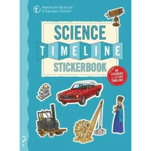 The Science Timeline Stickerbook: The Story of Science from the Stone Ages to the Present Day!