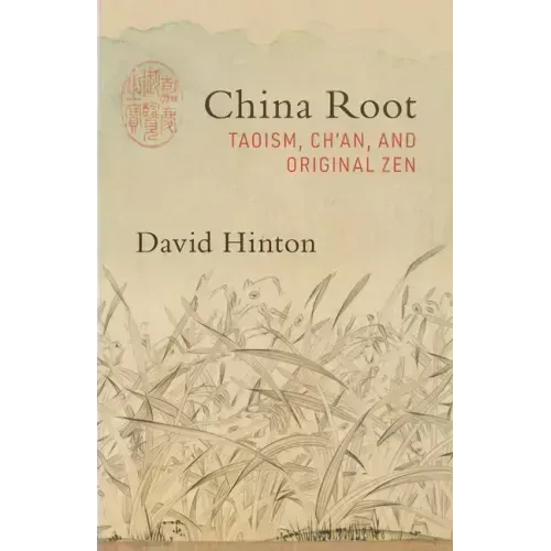 China Root: Taoism, Ch'an, and Original Zen
