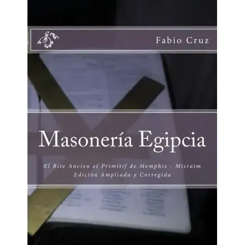 Masoneria Egipcia: El Rite Ancien et Primitif de Memphis - Misraim