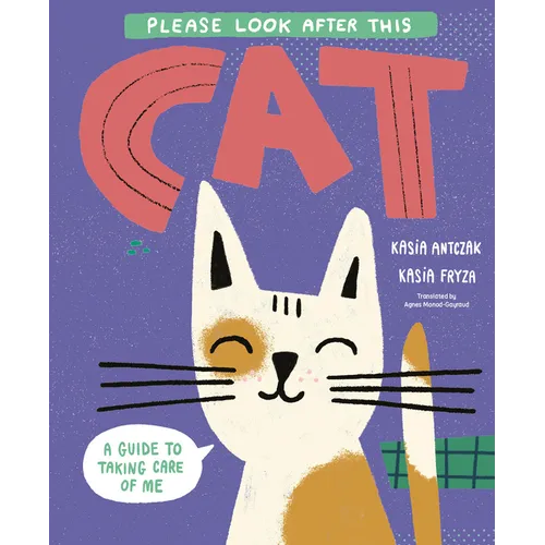Please Look After This Cat: A Guide to Taking Care of Me