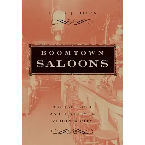 Boomtown Saloons: Archaeology and History in Virginia City