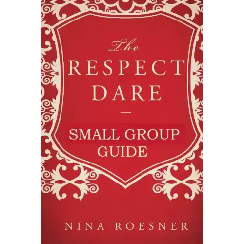 The Respect Dare: A Small Group Leader's Guide