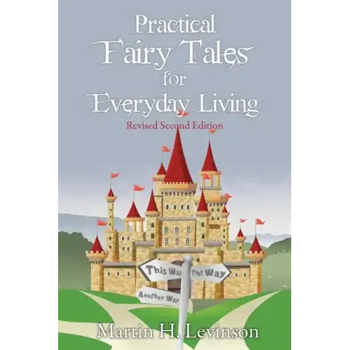 Practical Fairy Tales for Everyday Living: Revised Second Edition