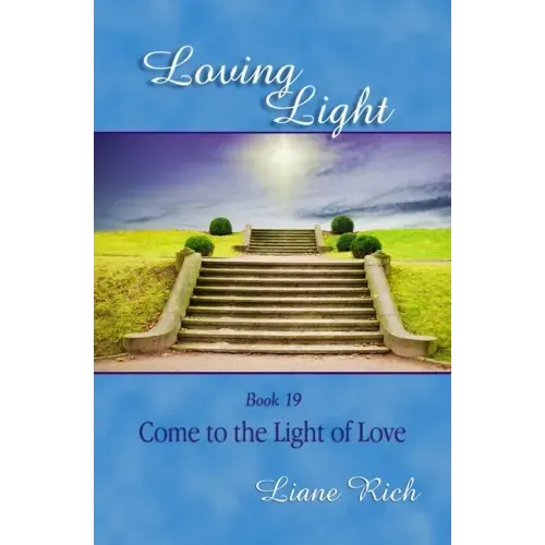 Loving Light Book 19, Come to the Light of Love