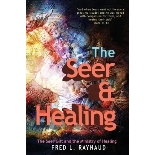 The Seer & Healing: The Seer Gift and the Ministry of Healing