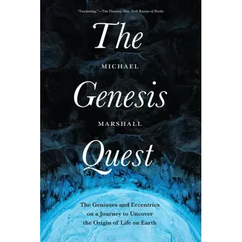 The Genesis Quest: The Geniuses and Eccentrics on a Journey to Uncover the Origin of Life on Earth