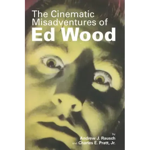 The Cinematic Misadventures of Ed Wood