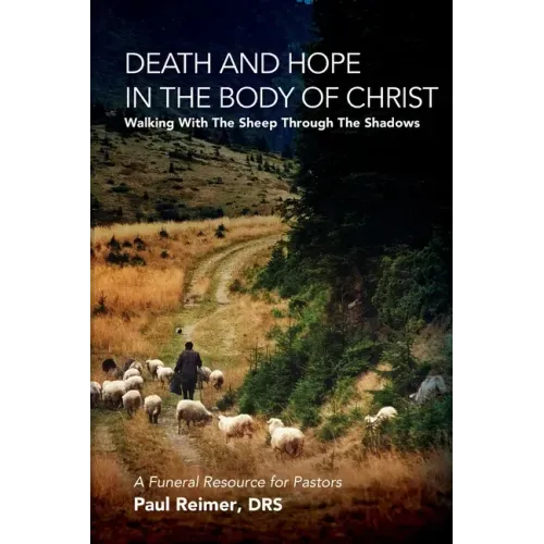 Death and Hope in the Body of Christ: Walking with the Sheep Through the Shadows