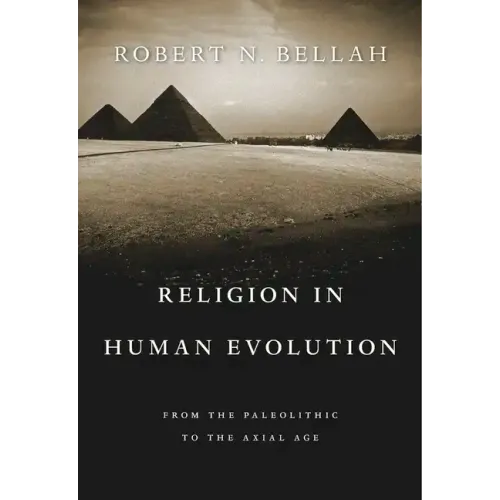 Religion in Human Evolution: From the Paleolithic to the Axial Age