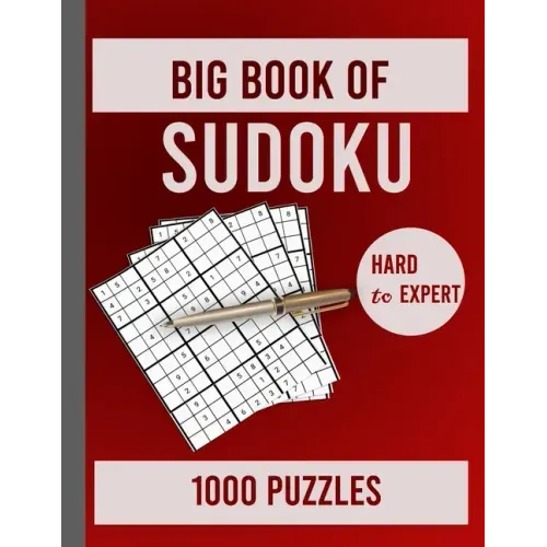 Big Book of Sudoku Hard to Expert 1000 Puzzles: Huge Collection of 1000 Sudoku Puzzles, Hard to Expert Level