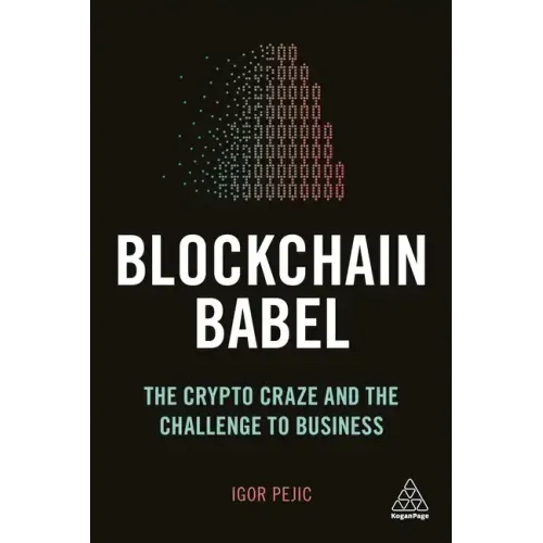 Blockchain Babel: The Crypto Craze and the Challenge to Business