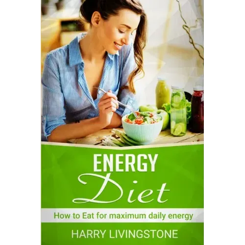 Energy Diet: How To Eat For Maximum Daily Energy (Tips For More Energy)