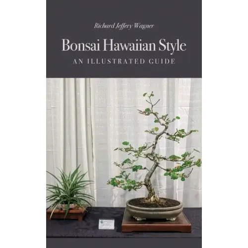 Bonsai Hawaiian Style: An Illustrated Guide