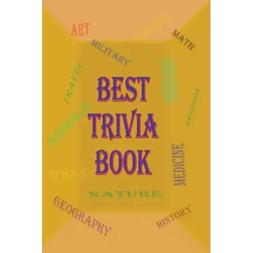 Best Trivia Book: A Lot of Random Questions From all Domains, One of The Best Trivia Quiz Book