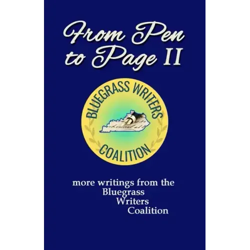 From Pen to Page II: more writings from the Bluegrass Writers Coalition