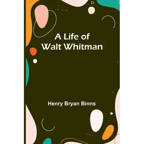A Life of Walt Whitman