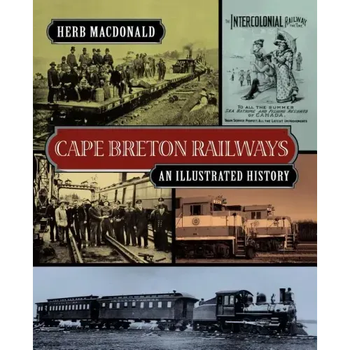 Cape Breton Railways: An Illustrated History
