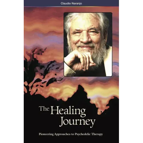 The Healing Journey (2nd Edition): Pioneering Approaches to Psychedelic Therapy