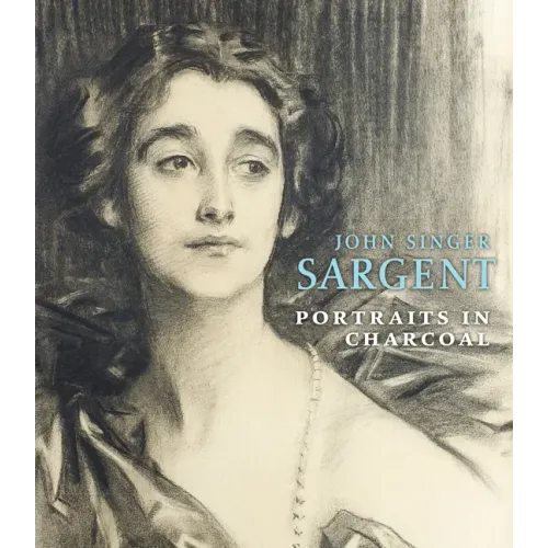 John Singer Sargent: Portraits in Charcoal