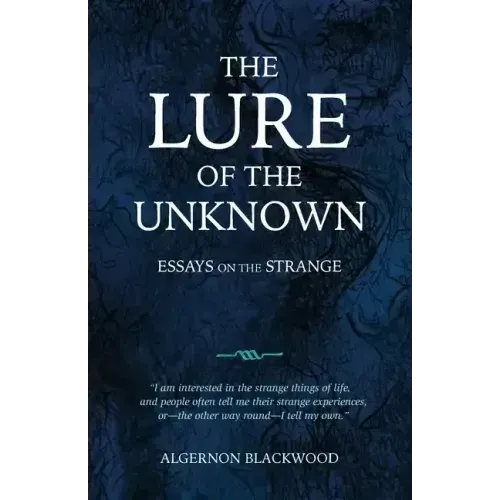 The Lure of the Unknown: Essays on the Strange