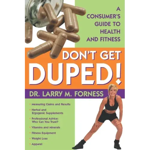 Don't Get Duped: A Consumer's Guide to Health and Fitness