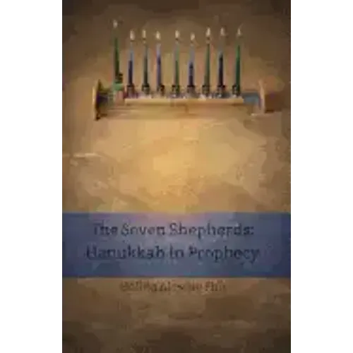 The Seven Shepherds: Hanukkah in Prophecy