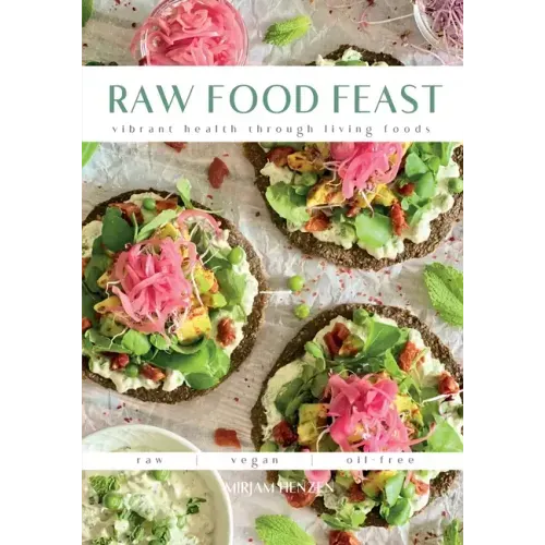 Raw Food Feast: Vibrant Health Through Living Foods