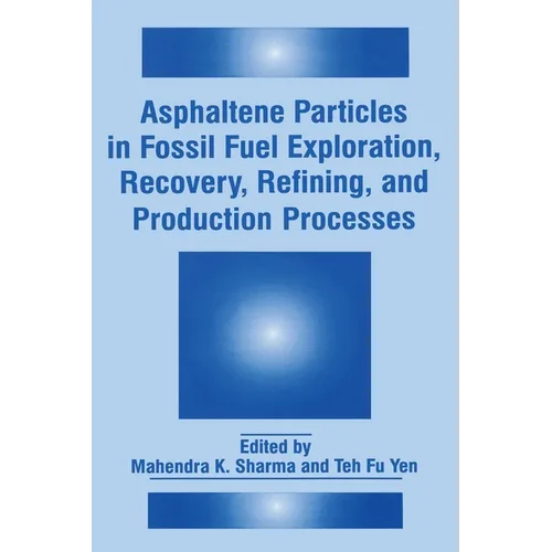 Asphaltene Particles in Fossil Fuel Exploration, Recovery, Refining, and Production Processes