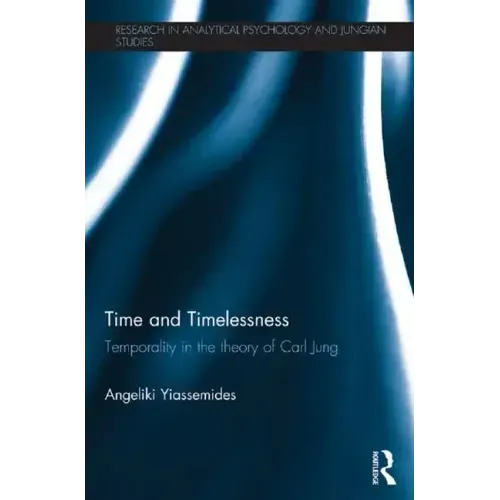 Time and Timelessness: Temporality in the Theory of Carl Jung