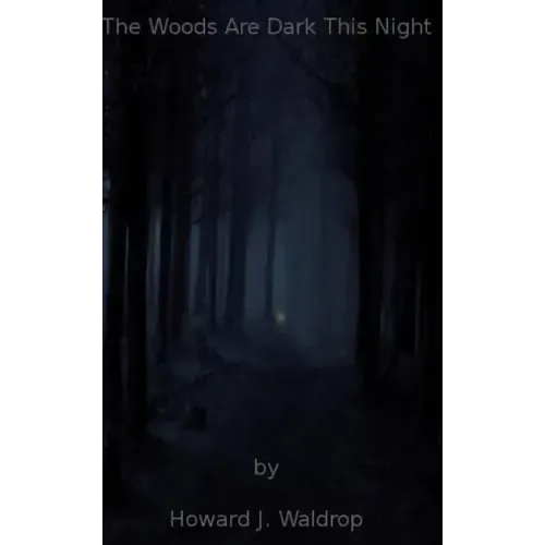 The Woods Are Dark This Night