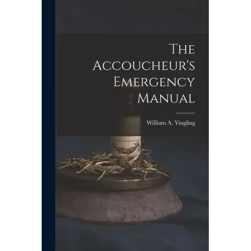 The Accoucheur's Emergency Manual
