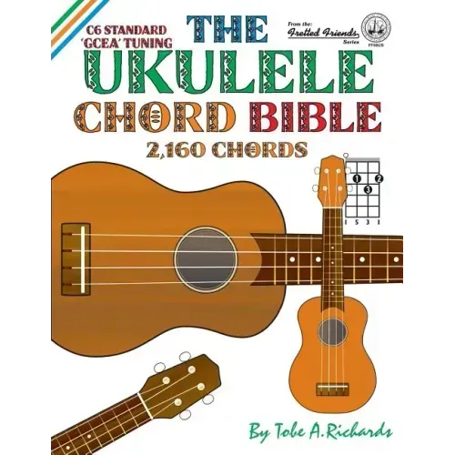 The Ukulele Chord Bible: GCEA Standard C6 Tuning