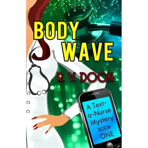 Body Wave: A Text-A-Nurse Cozy Mystery