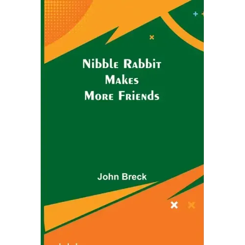 Nibble Rabbit Makes More Friends