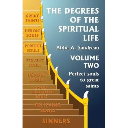The Degrees of the Spiritual Life, Volume Two: A Method of directing Souls according to their Progress in Virtue