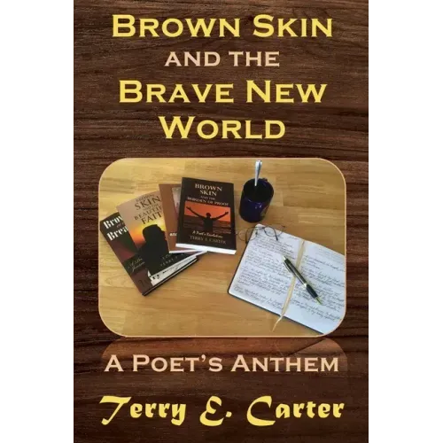 Brown Skin and the Brave New World: A Poet's Anthem
