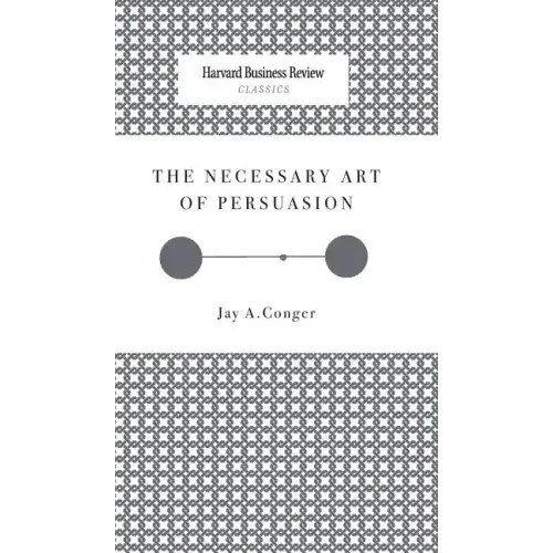The Necessary Art of Persuasion